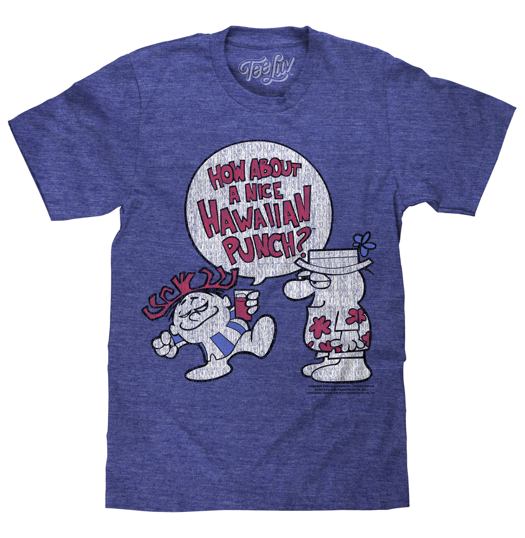 How About a Nice Hawaiian Punch? T-Shirt - Blue