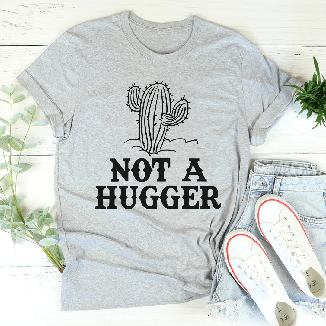 Not A Hugger Tee